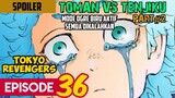 TOKYO REVENGERS EPISODE 36 (REVIEW) - MODE OGRE BIRU ANGRY TOMAN VS TENJIKU PART 2