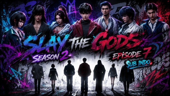 Slay The Gods season 2 episode 7 sub indo