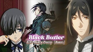 Sebastian & Ciel👿🥵🔥「Amv」Black Butler Abridged - E.T_Katy Perry