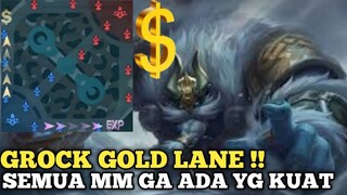 Grock gold lane ? semua mm pasti nangis2 teriak minta ampun boz