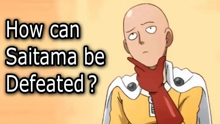 How can Saitama be Defeated?