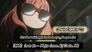 [AMV] SPY X FAMILY S2 - Lean On_Major Lazer # siapa sangka ?