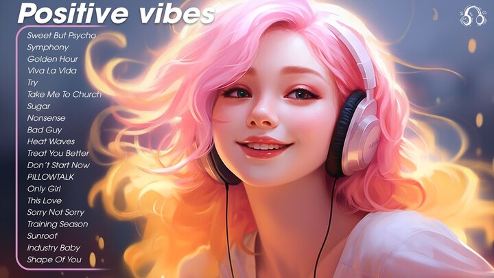 Positive vibes 🌈 Songs making your day that much better - Chill Tiktok songs 2024 playlist