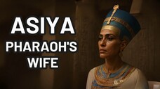 ASIYA THE SHOCKING TRUTH ABOUT PHARAOH’S WIFE QURANIC STORY الترجمة العربية