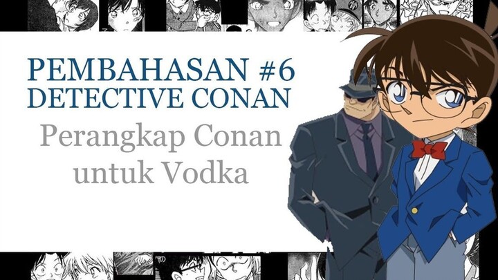 Pembahasan Detective Conan (Part 6 - Perangkap Conan untuk Vodka)
