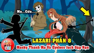 Câu Chuyện Lazari Phần 8: Masky Biến Thành Ma Và EyeLess Jack Gặp Nạn Sát Thân