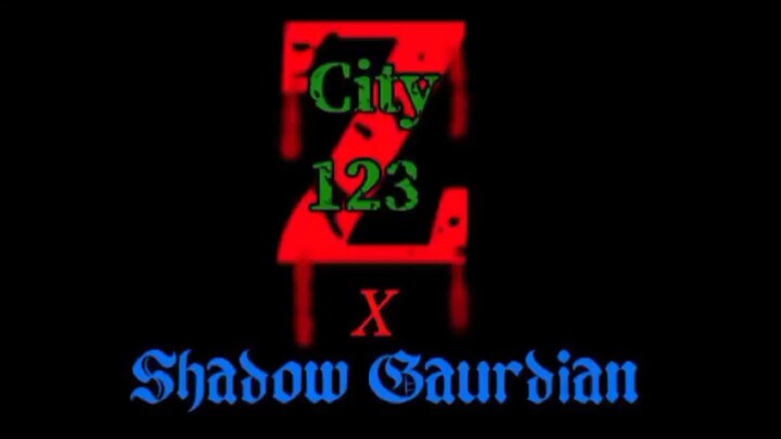 cityZ123 x shadow guardian (pilot)