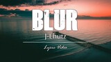 J Lhutz - Blur (Ayoko Na) Lyric Video