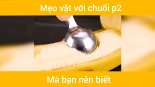 Mẹo vặt với chuối p2