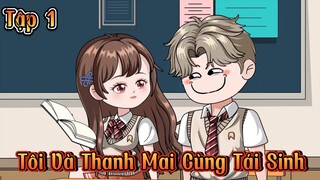 Tập 1 | Tôi Và Thanh Mai Cùng Tái Sinh | Cuoi Review