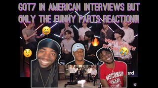 GOT7 in American interviews BUT ONLY the funny parts REACTION!!!