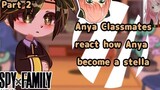 Anya Classmates react to how Anya become a stella II Part 2 II No Anya x Damian :((