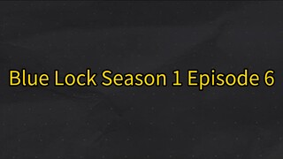 Blue Lock Season 1 Episode 6