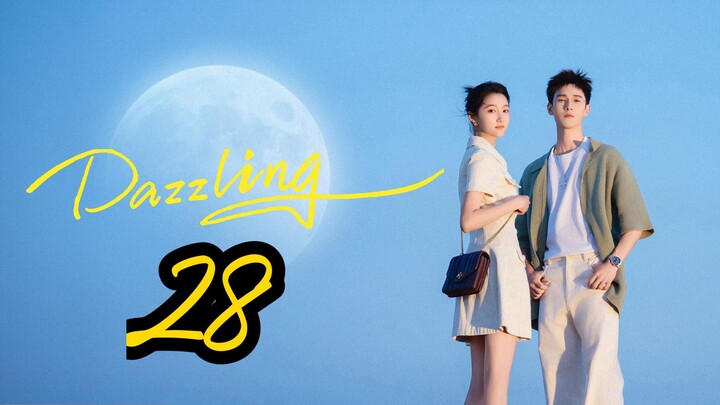 Dazzling (2026) | Episode 28 - Eng sub