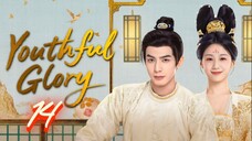 Youthful Glory - Episode 14 [Eng Sub]