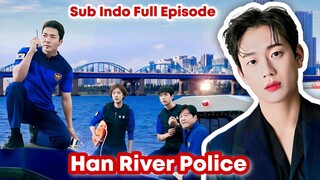 Drakor Han River Police - Sub Indo Full Episode || Drakor Komedi Dengan Aksi Kocak Polisi