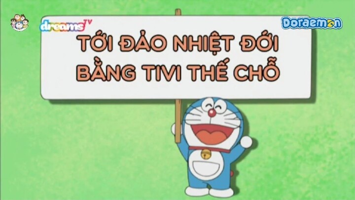 Tới đảo nhiệt đới bằng ti vi thế chỗ - Hoạt hình Doraemon lồng tiếng