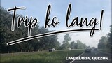 Trip Ko Lang #2 - Candelaria, Quezon