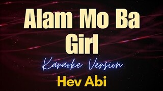 Alam Mo Ba Girl - Hev Abi (Karaoke)