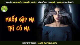 Cô Gái "KHAI MỞ CON MẮT THỨ 3" Vì Không Tin NHÀ CÓ M.A Và Cái Kết - Review Phim MATA BATIN 2017