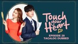 Touch Your Heart Episode 28 Tagalog Dubbed