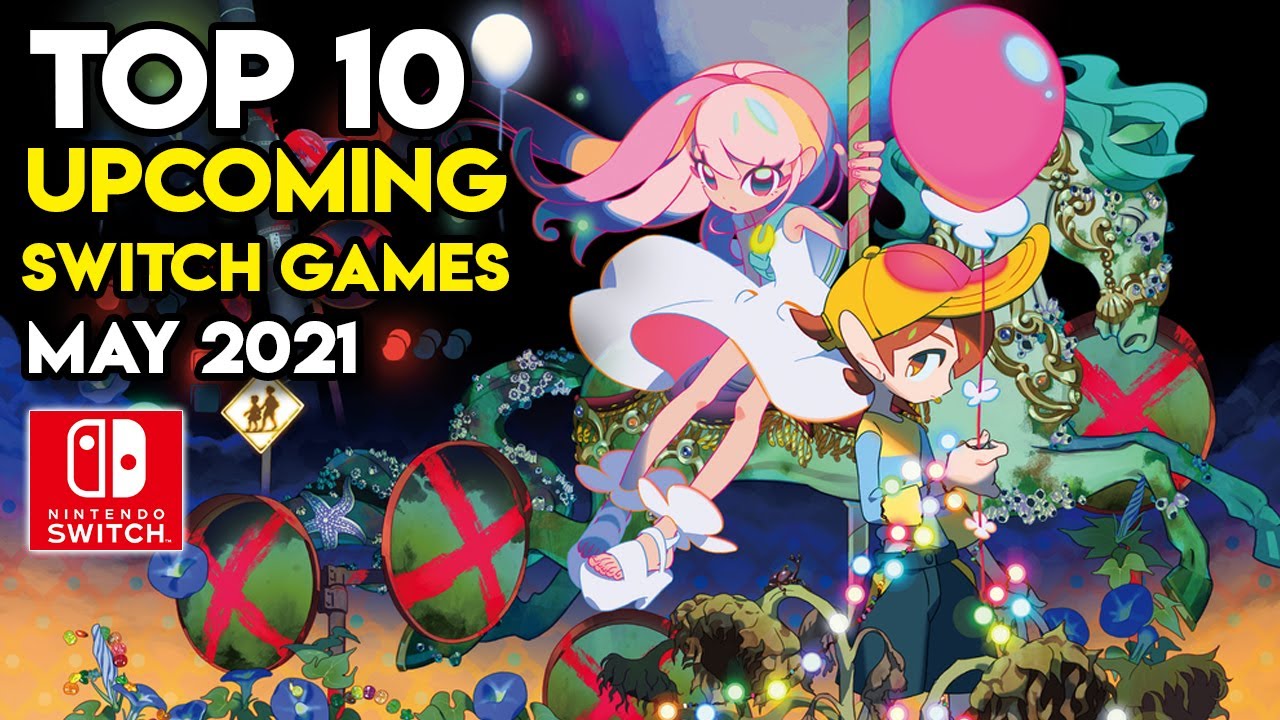 Top 10 Upcoming Nintendo Switch Games of May 2021 - Bilibili