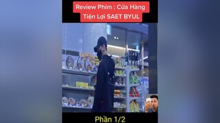 Review Phim Cửa Hàng Tiện Lợi SAET BYUL review reviewphim ongtrumphim phimhay phimhaymoingay fly xuhuong