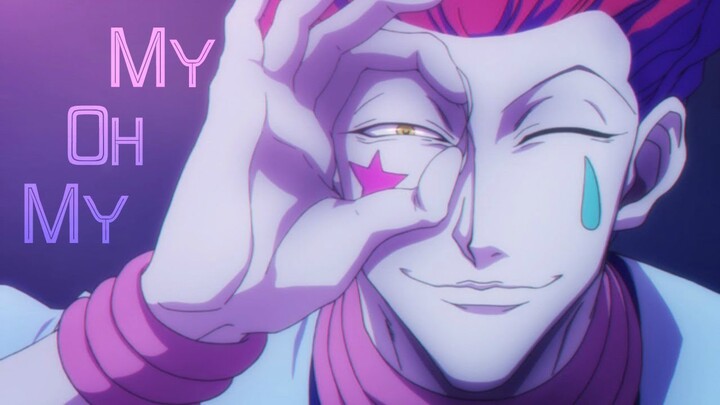 My Oh My | Hisoka | Hunter x Hunter AMV