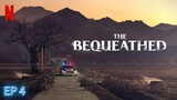 The Bequeathed | 2024 | EP 4 | SUBTITLE INDONESIA