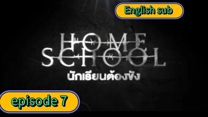 HOME SCHOOL episode 7 ( 2023 THAI SERIES ENGLISH SUB)