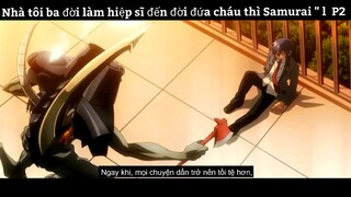 Nhà Tối Ba Đời Làm Hiệp Sĩ Đến Đời Đứa Cháu Thì Samurai P2