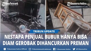 Nestapa Penjual Bubur di Jaktim, Gerobak Dirusak Preman, Makanan Tak Dibayar: Saya Ikhlas