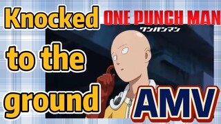 [One-Punch Man]  AMV | Knocked to the ground