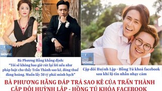 Tập 7: Bà Phương Hằng đáp trả sao kê Trấn Thành - Cặp đôi Huỳnh Lập - Hồng Tú khóa Facebook