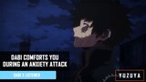 Dabi Comforts You During An Anxiety Attack | Dabi x Listener