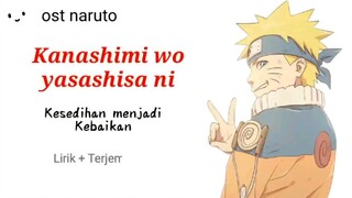 kanashimi wo yasashisa ni liryck lagu naruto dan terjamaahannya