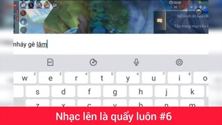 nhạc lên là quẩy luôn phần 6