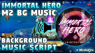 Immortal Hero Background Music Script - M2 BG Music | For Lobby w/ Full Soundtrack | Mobile Legends