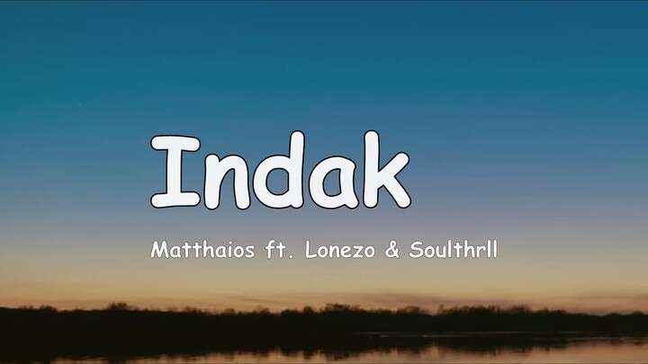 Matthaios - Indak ft. Lonezo & Soultrll (Lyrics)