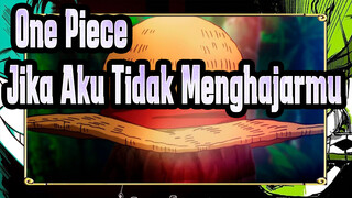 [One Piece] Jika Aku Tidak Menghajarmu, Aku Tidak Akan Dapat Melindungi Apapun