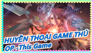 [HUYỀN THOẠI GAME THỦ | OP -This Game