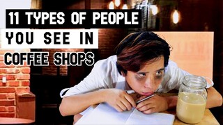 11 Types of People You See in Coffee Shops