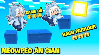 MEOWPEO CHƠI ĂN GIAN TRONG MAP PARKOUR CẤM ĂN GIAN VÀ CÁI KẾT TRONG MINI WORLD, MINI GAME PARKOUR