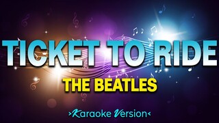 Ticket to Ride - The Beatles [Karaoke Version]