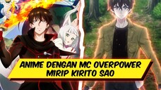 ANIME DENGAN MC OVERPOWER MIRIP KIRITO SAO