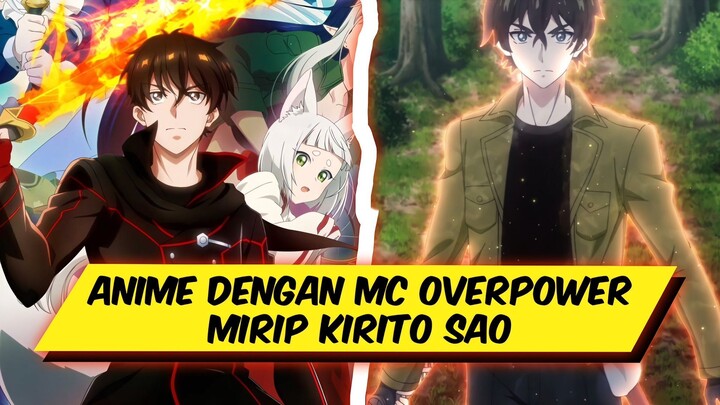 ANIME DENGAN MC OVERPOWER MIRIP KIRITO SAO