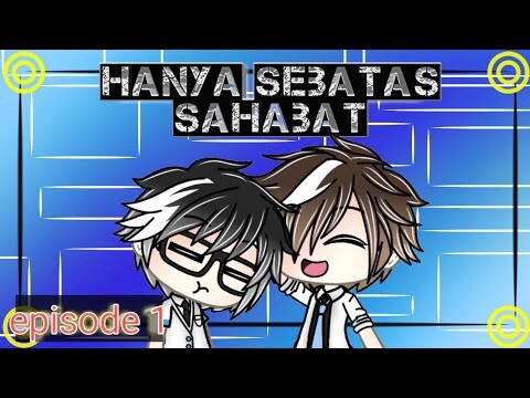 Hanya Sebatas Sahabat//episode 1//Gacha Life INDONESIA