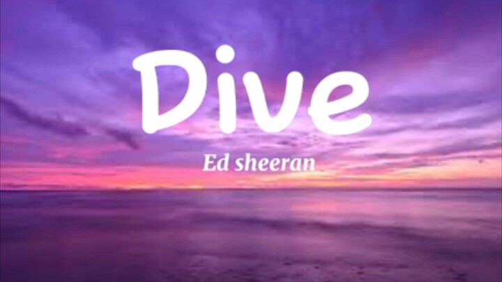 Ed Sheeran - Dive (lyrics)