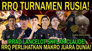 RRQ LATIHAN TURNAMEN RUSIA! IRRAD LANCELOT SKYLAR CLAUDE! COACH VREN LATIH RRQ MAKRO JUARA DUNIA!