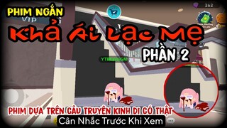 PLAY TOGETHER | KHẢ ÁI LẠC MẸ (PHẦN 02) | PHIM HÀI KHẢ ÁI PHẦN 15